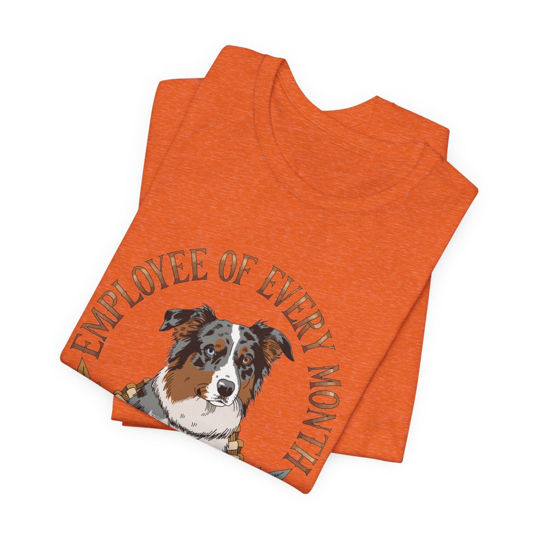 Heather Orange — Folded | Australian Shepherd 'Employee Of Every Month' Tee