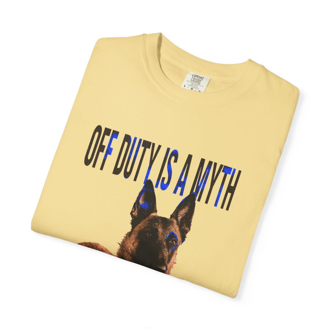 Butter — Folded | Belgian Malinois 'Off Duty Is A Myth' Garment-Dyed Tee