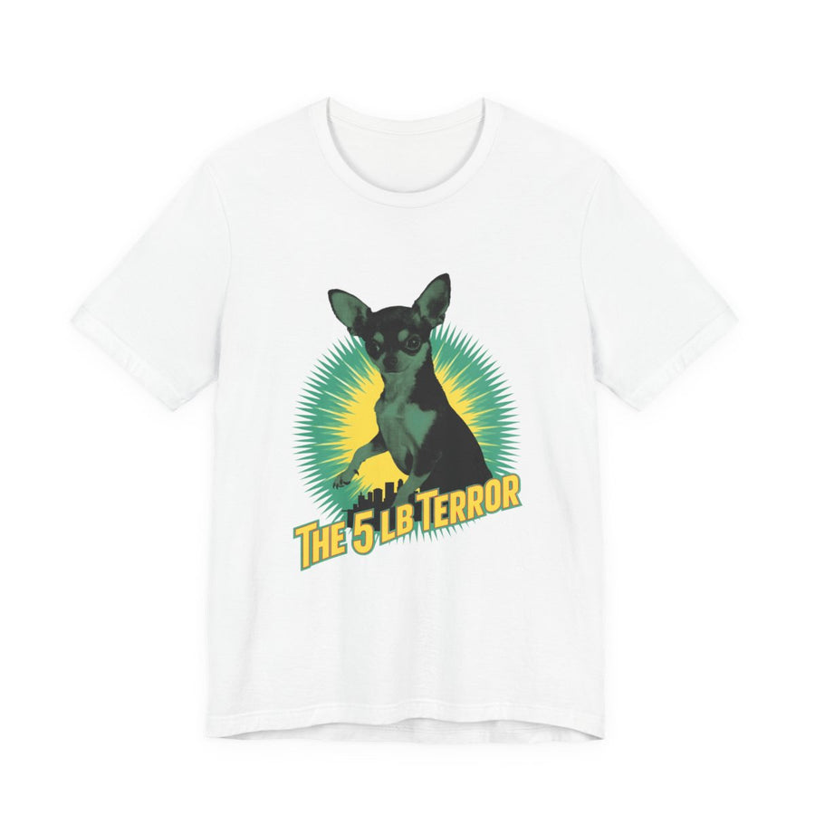 Chihuahua 'The 5 LB Terror' Tee