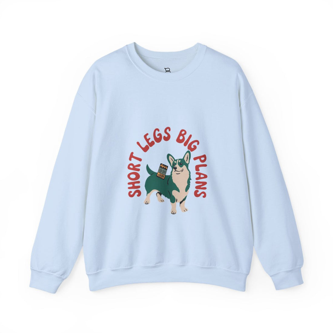 Light Blue — Front | Corgi Short Legs, Big Plans Crewneck