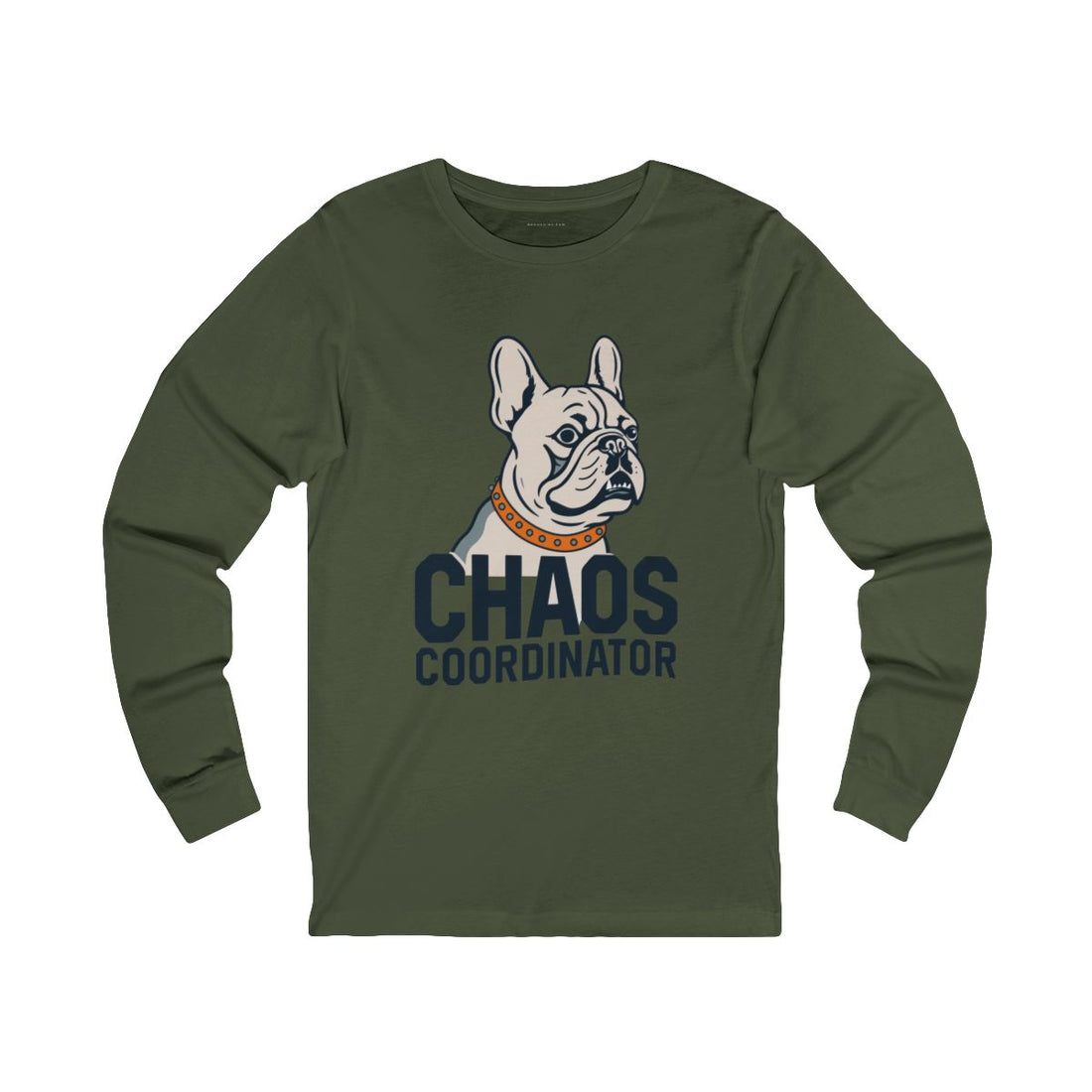 Military Green — Front | French Bulldog "Chaos Coordinator" Long Sleeve Tee