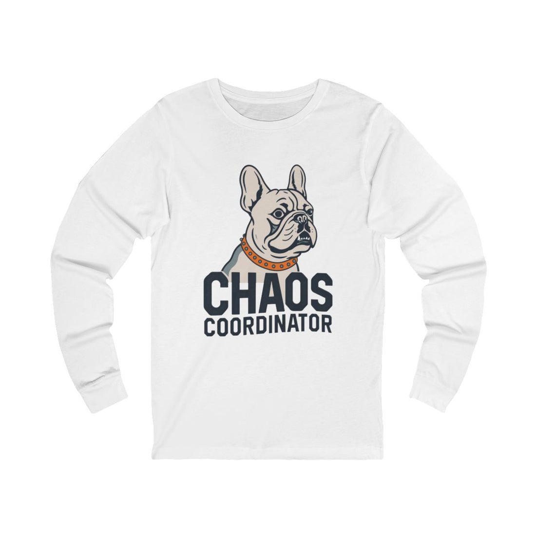 White — Front | French Bulldog "Chaos Coordinator" Long Sleeve Tee