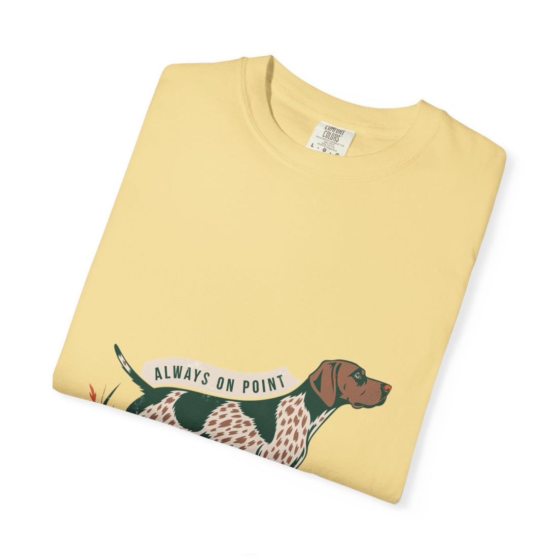 Butter — Folded | German Shorthaired Pointer 'Always On Point' Garment-Dyed Tee