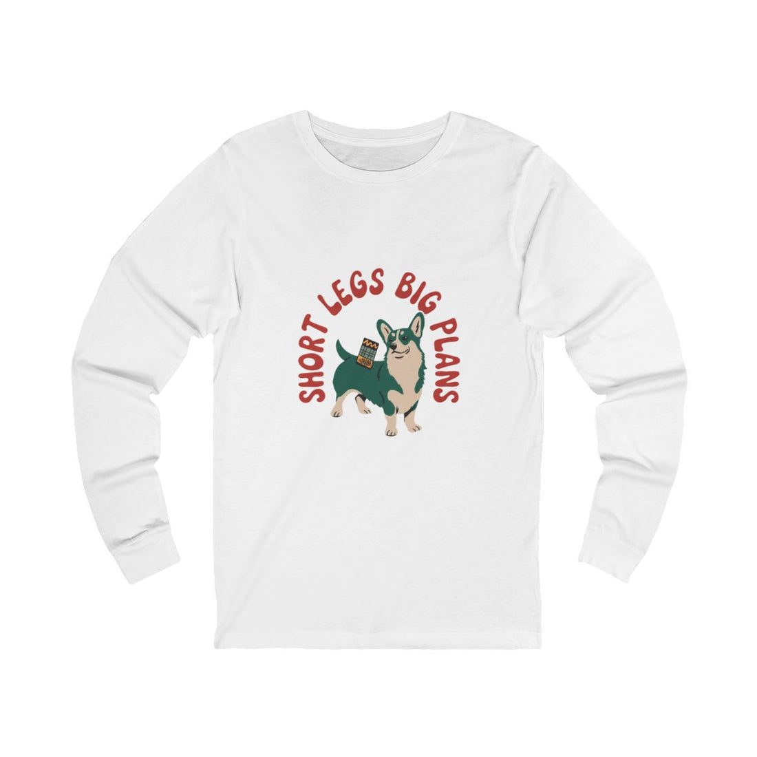 White — Front | Pembroke Welsh Corgi Short Legs Big Plans Long Sleeve Tee