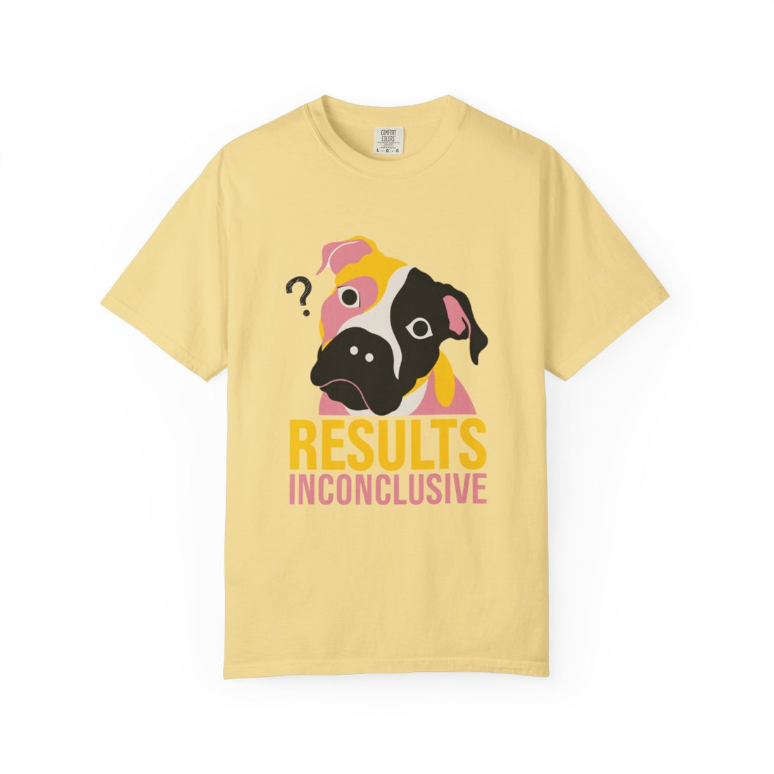 Butter — Front | Pitbull Mix 'Results Inconclusive' Garment-Dyed Tee