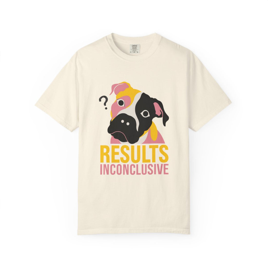 Ivory — Front | Pitbull Mix 'Results Inconclusive' Garment-Dyed Tee
