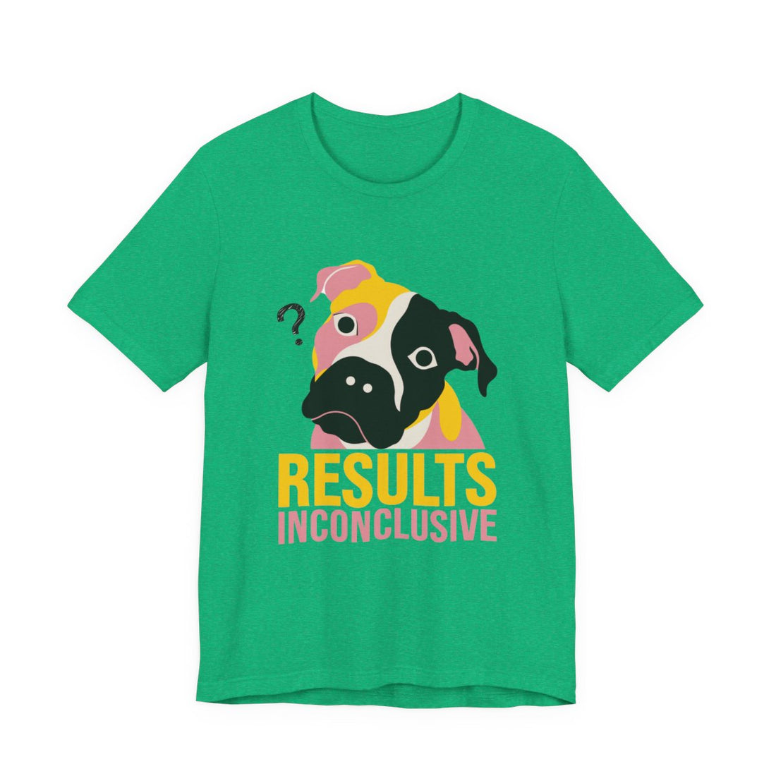 Heather Kelly — Front | Pitbull Mix 'Results Inconclusive' Tee