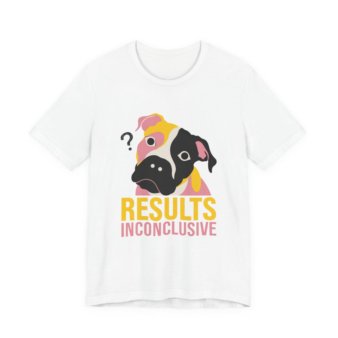 White — Front | Pitbull Mix 'Results Inconclusive' Tee